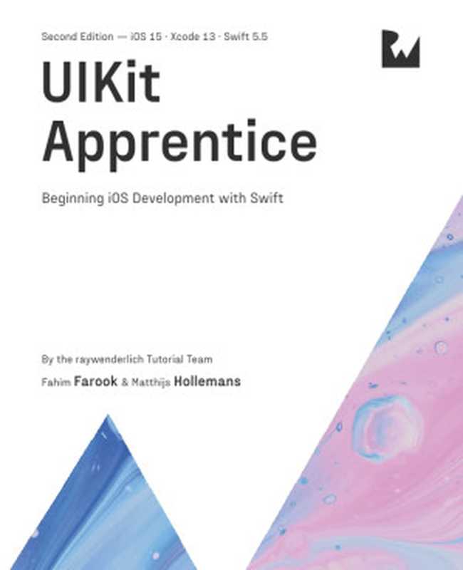 UIKit Apprentice (Second Edition): Beginning iOS Development with Swift(Tutorial Team, raywenderlich, Farook, Fahim, Hollemans, Matthijs)(Razeware LLC 2021)