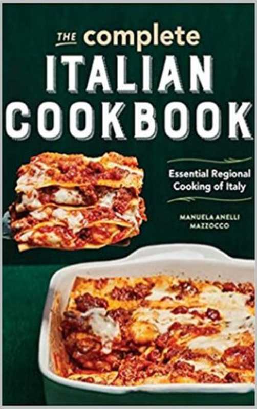 The Complete Italian Cookbook: Essential Regional Cooking of Italy(Manuela Anelli Mazzocco)(Rockridge Press 2020)