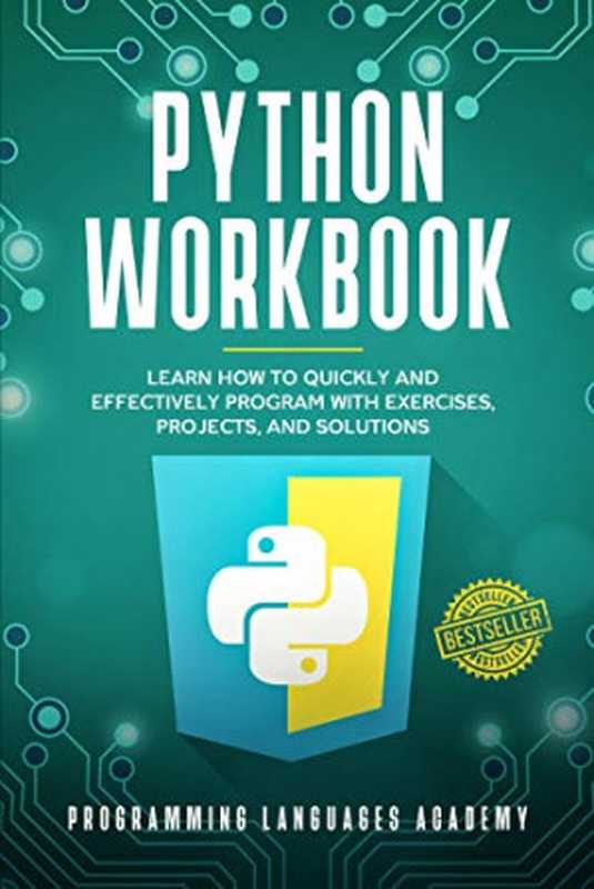 Python Workbook： Learn How to Quickly and Effectively Program with Exercises， Projects， and Solutions（Programming Languages Academy）（2019）