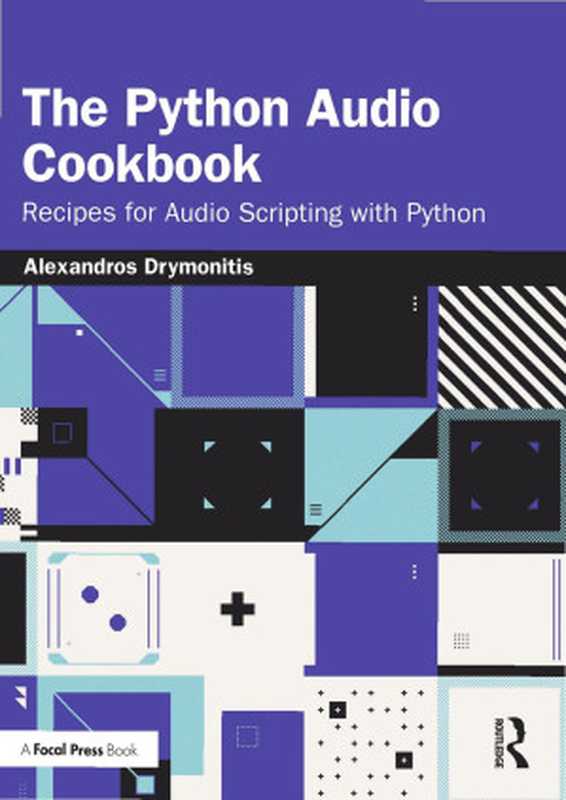 The Python Audio Cookbook: Recipes for Audio Scripting with Python(Alexandros Drymonitis)(Routledge 2023)