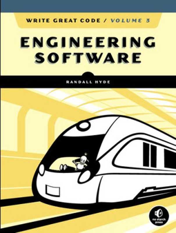 Write Great Code， Volume 3： Engineering Software（Randall Hyde）（No Starch Press 2020）