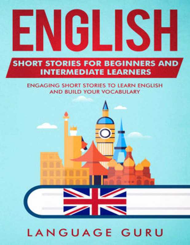 English Short Stories for Beginners and Intermediate Learners(Language Guru)(Language Guru 2019)