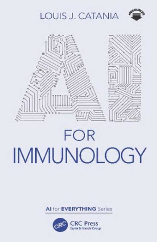 AI for Immunology (AI for Everything)(Louis J. Catania)(CRC Press 2021)