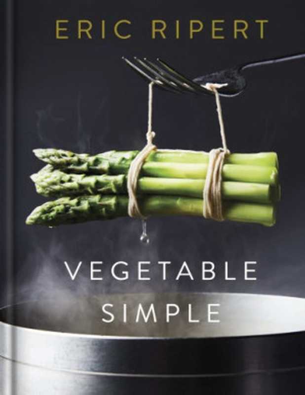 Vegetable Simple: A Cookbook(Eric Ripert)(Random House Publishing Group 2021)