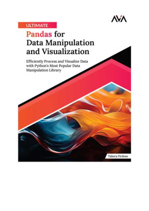 Ultimate Pandas for Data Manipulation and Visualization: Efficiently Process and Visualize Data with Python’s Most Popular Data Manipulation Library (English Edition)(--)(Orange Education Pvt Ltd 2024)