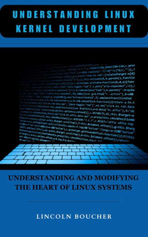Understanding Linux kernel Development： Understanding And Modifying The Heart of Linux Systems（Lincoln Boucher）（2023）