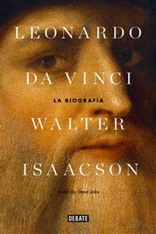 Leonardo da Vinci. La biografía(Walter Isaacson)(Debate 2018)