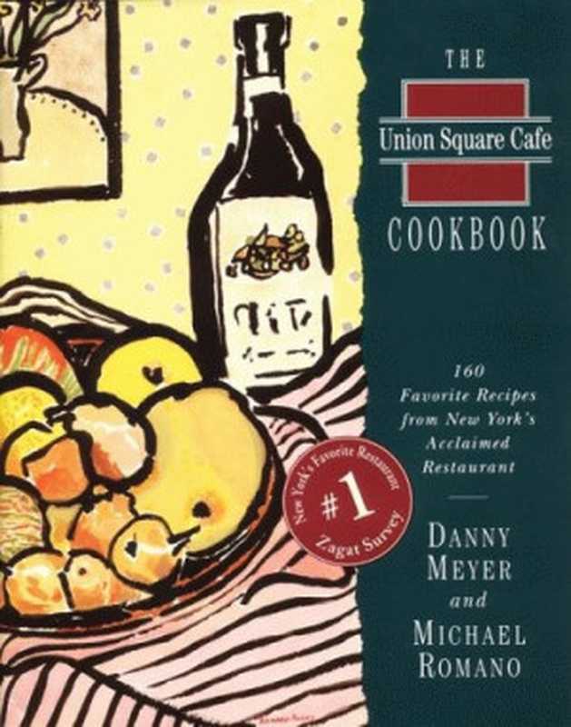 The Union Square Cafe Cookbook: 160 Favorite Recipes Fron New York