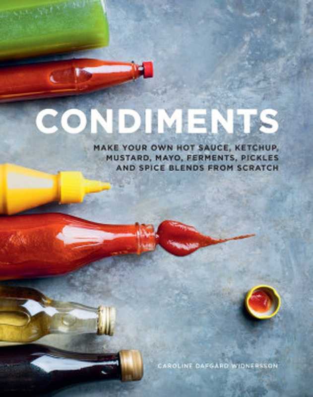 Condiments(Caroline Dafgard Widnersson)(Murdoch Books 2020)