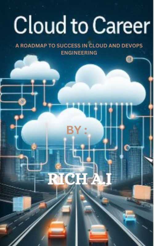 Cloud to Career: A Roadmap to Success in Cloud and DevOps Engineering(AI, Rich)(2024)
