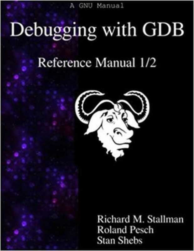 Debugging with GDB v8.3.1(Richard Stallman, Roland Pesch, Stan Shebs)(2019)