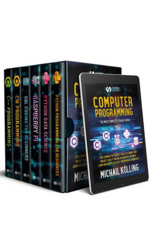 Computer Programming: The Most Complete Crash Course for Learning The Perfect Skills To Coding Your Project Even If You Are an Absolute Beginner(Michail Kölling)(Independent 2021)