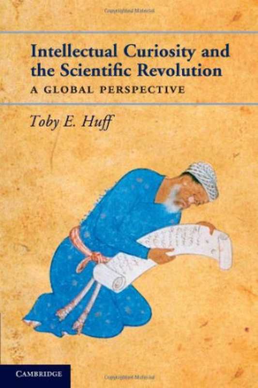 Intellectual Curiosity and the Scientific Revolution： A Global Perspective（Toby E. Huff）（Cambridge University Press 2010）