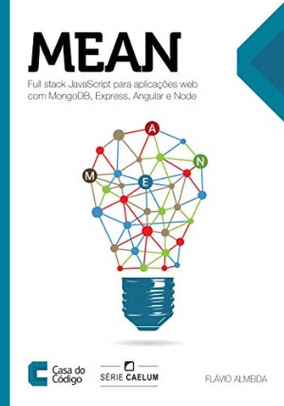 Mean: Full stack JavaScript para aplicações web com MongoDB, Express, Angular e Node(Flávio Almeida)(CASA DO CODIGO 2015)