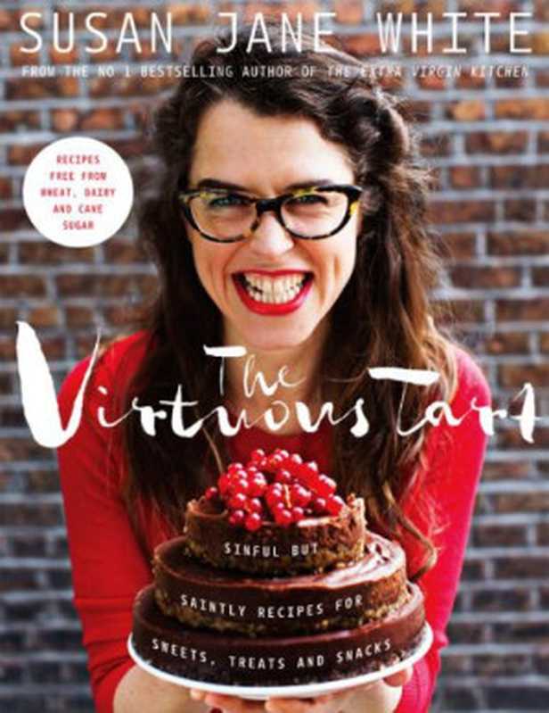 The Virtuous Tart: Sinful but Saintly Recipes for Sweets, Treats and Snacks(Susan Jane White)(Gill & Macmillan 2015)
