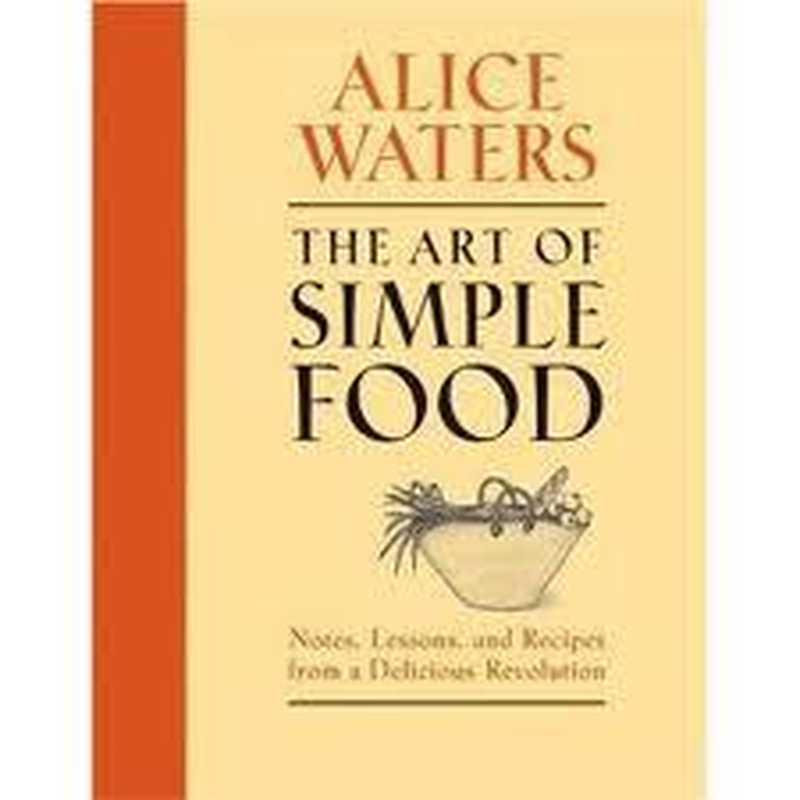 The Art of Simple Food(Waters Alice)(Clarkson Potter 2007)