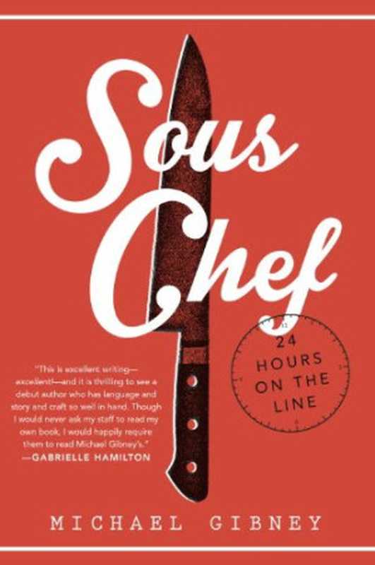 Sous Chef: 24 Hours on the Line(Michael Gibney)(Random House Publishing Group;Ballantine Books 2014)