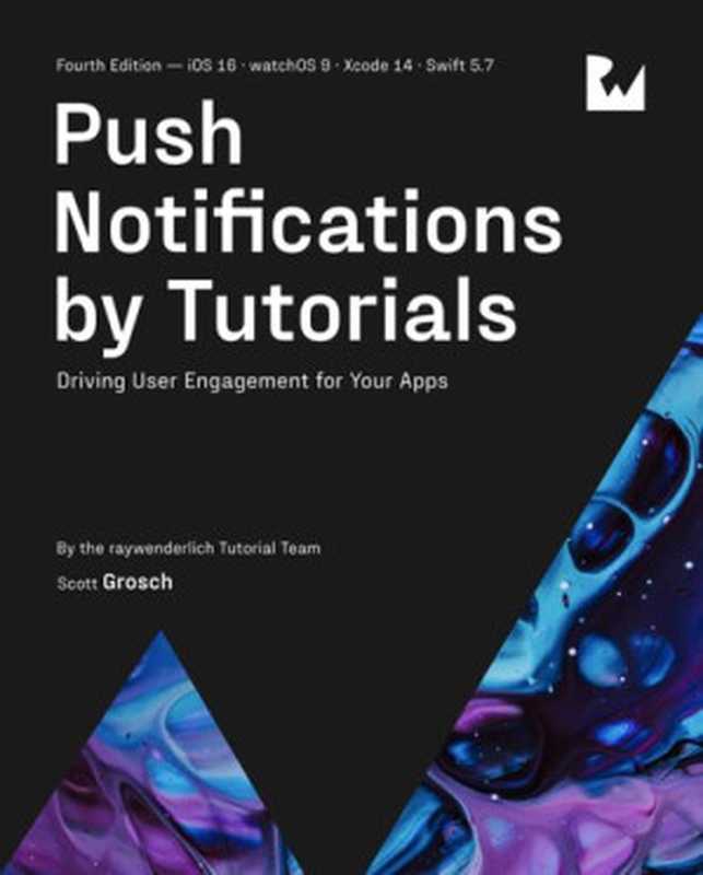 Push Notifications by Tutorials(Scott Grosch)(raywenderlich.com 2022)