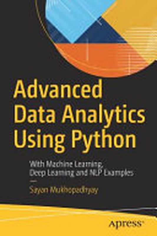 Advanced Data Analytics Using Python（Sayan Mukhopadhyay）（Apress 2018）