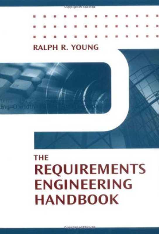 The Requirements Engineering Handbook(Ralph R. Young)(Artech Print on Demand 2003)