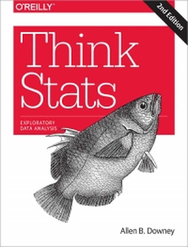 Think Stats: Exploratory Data Analysis (Second Edition)(Allen B. Downey)(O
