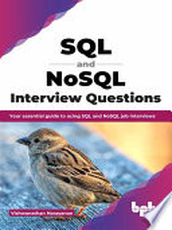 SQL and NoSQL Interview Questions： Your essential guide to acing SQL and NoSQL job interviews（Vishwanathan Narayanan）（BPB Publications 2023）