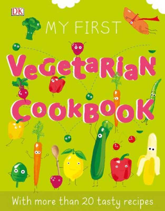 My First Vegetarian Cookbook(DK Publishing)(DK Children 2020)