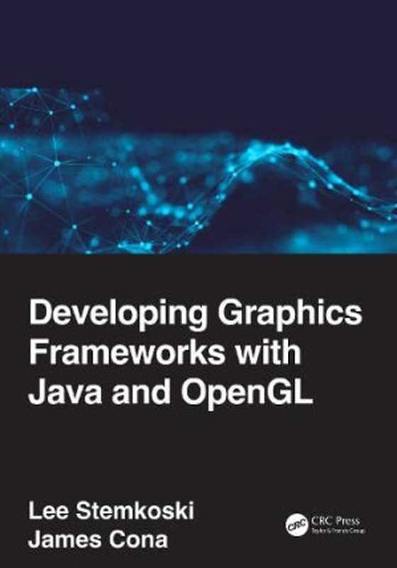 Developing Graphics Frameworks with Java and OpenGL（Lee Stemkoski， James Cona）（CRC Press 2022）