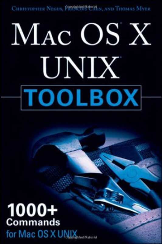 MAC OS X UNIX Toolbox: 1000+ Commands for the Mac OS X(Christopher Negus)(Wiley 2009)