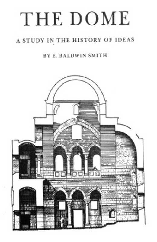 Dome: A Study in the History of Ideas (Princeton Monographs in Art and Archaeology)(E. Baldwin Smith)(Princeton Univ Pr 1985)