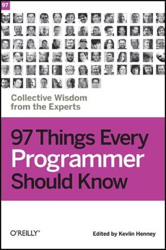 97 things every programmer should know: collective wisdom from the experts(Kevlin Henney)(O’Reilly 2010)