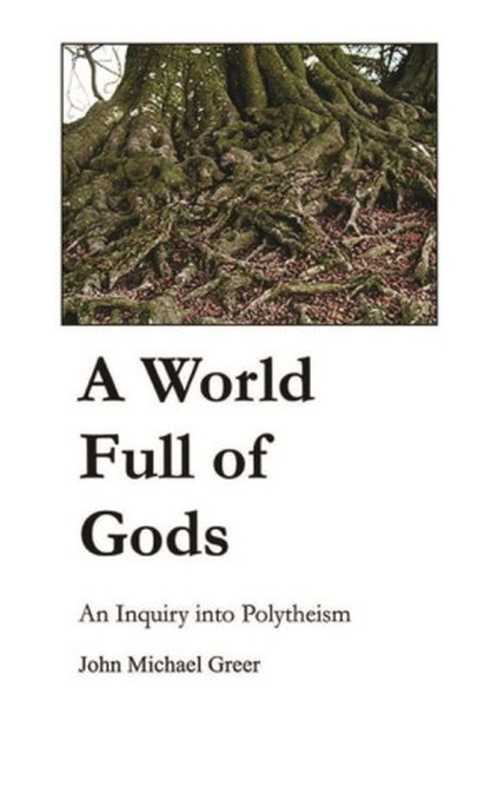 A World Full of Gods(John Michael Greer)(ADF Publishing 2005)