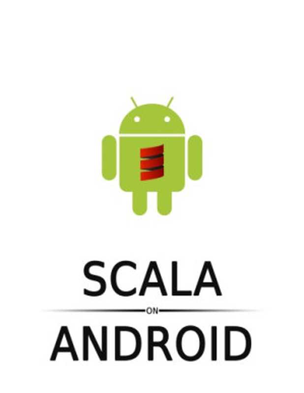 Scala on Android: How to do efficient Android programming with Scala(Geoffroy Couprie)(Lean Publishing 2013)
