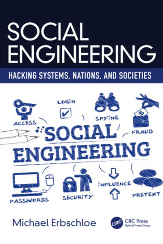 Social Engineering Hacking Systems, Nations, and Societies(Michael Erbschloe)(CRC Press 2019)