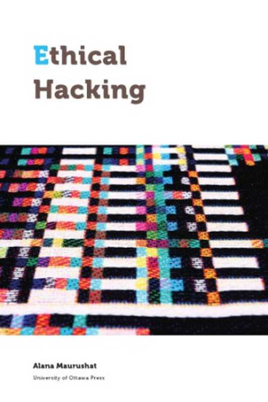 Ethical Hacking(Alana Maurushat)(University Of Ottawa Press 2019)