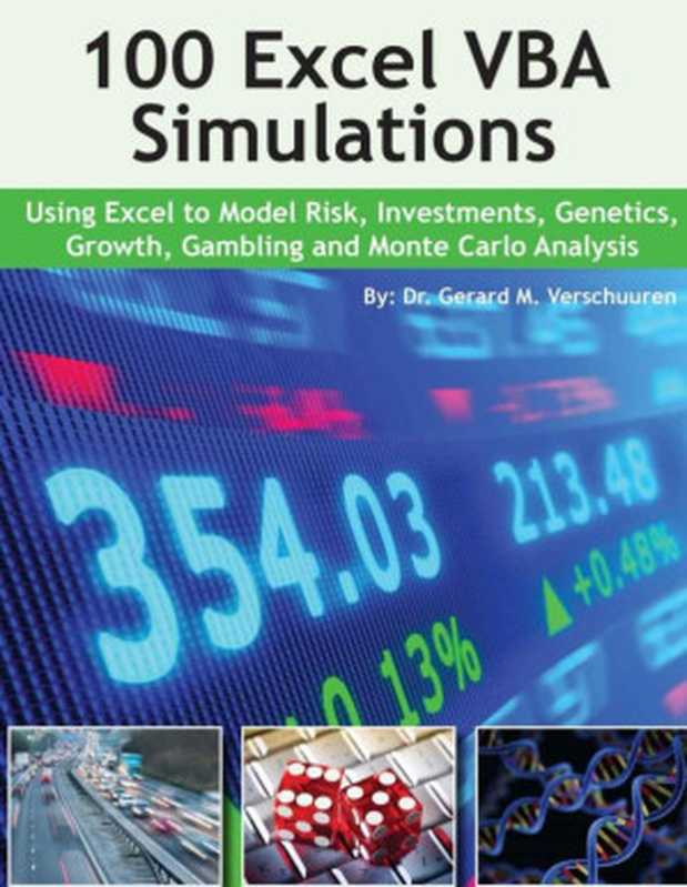 100 Excel VBA Simulations： Using Excel VBA to Model Risk， Investments， Genetics. Growth， Gambling， and Monte Carlo Analysis（Dr. Gerard M. Verschuuren）（CreateSpace Independent Publishing Platform 2016）