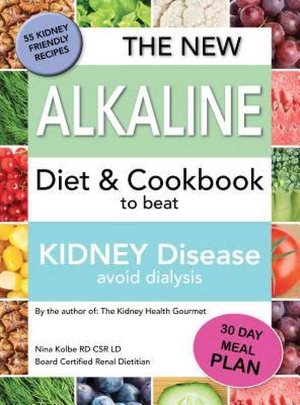 The New Alkaline Diet to Beat Kidney Disease: Avoid Dialysis(Nina M Kolbe)(Nina Kolbe 2018)