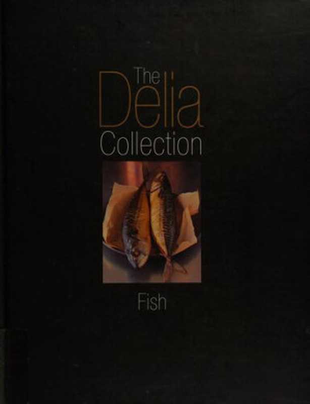 The Delia Collection: Fish(Delia Smith)(BBC Books 2003)