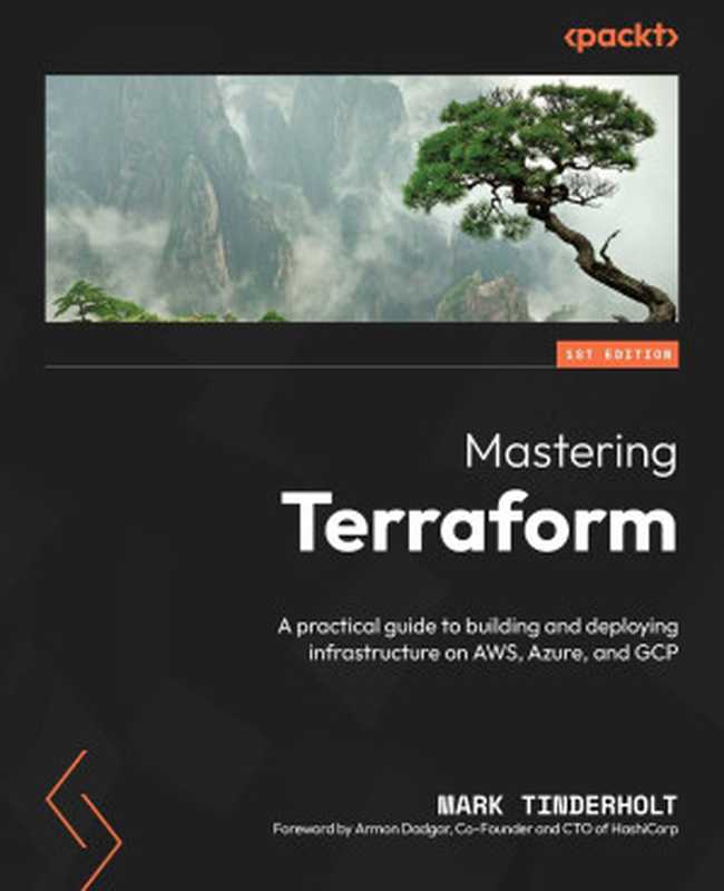 Mastering Terraform: A practical guide to building and deploying infrastructure on AWS, Azure, and GCP(Mark Tinderholt)(Packt Publishing 2024)