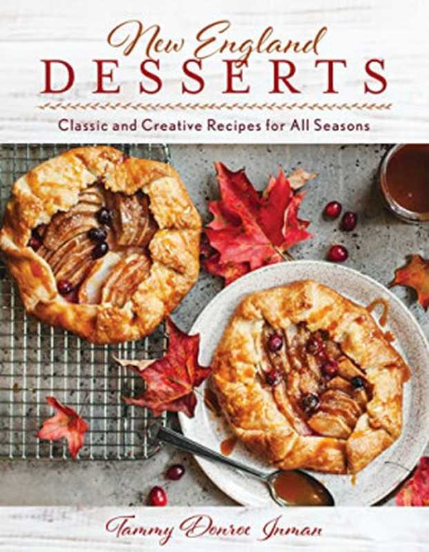 New England Desserts: Classic and Creative Recipes for All Seasons(Tammy Donroe Inman)(Globe Pequot 2022)