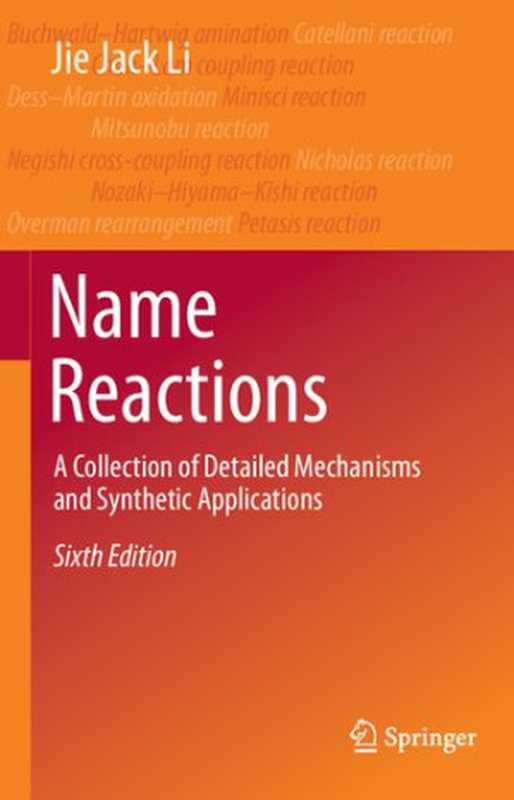 Name Reactions - A collection of detailed mechanisms and synthetic applications 6 ed. (Li Jie Jack. )(SPRINGER NATURE 2021)