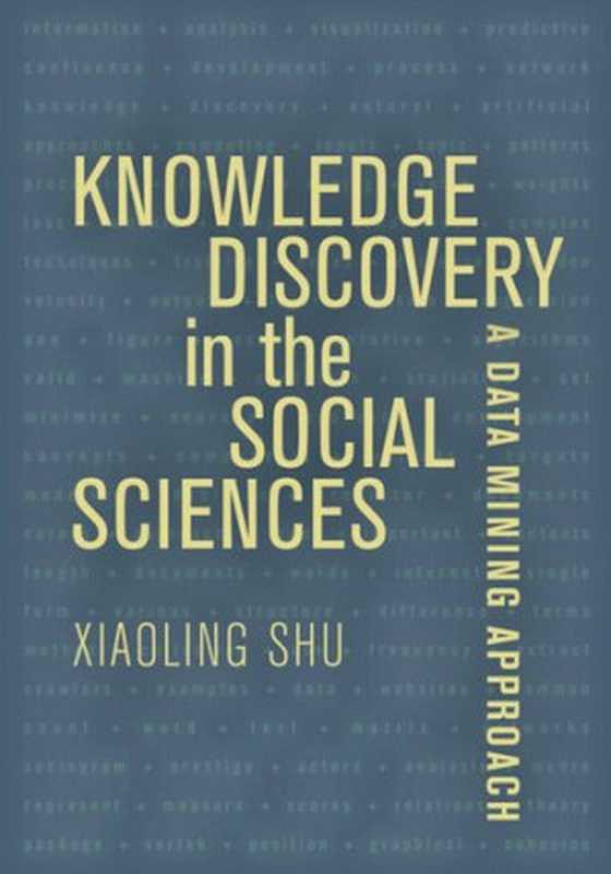 Knowledge Discovery in the Social Sciences： A Data Mining Approach（Xiaoling Shu）（University of California Press 2020）