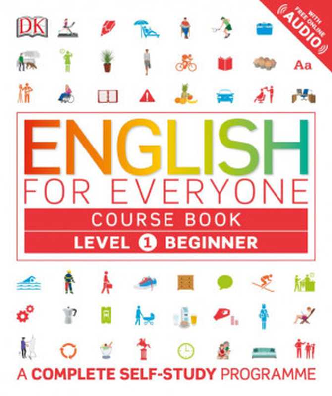English for Everyone Level 1 Beginner Course Book A Complete Self-Study Program(Rachel Harding Tim Bowen Susan Barduhn)(DK Dorling Kindersley 2016)