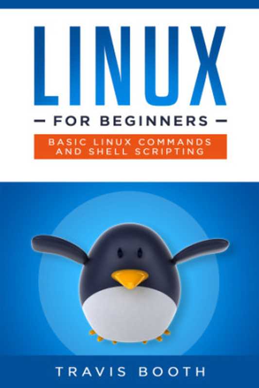 Linux for Beginners: Basic Linux Commands and Shell Scripting(Booth, Travis)(2019)