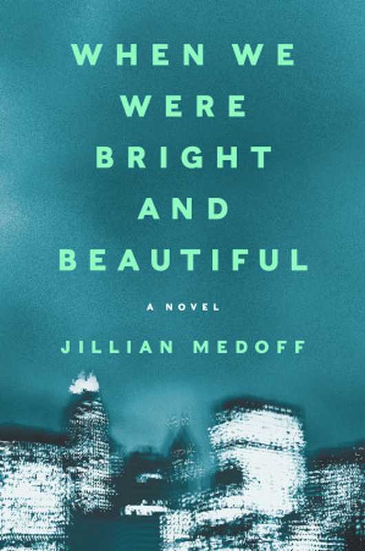 When We Were Bright and Beautiful(Jillian Medoff)(HarperCollins 2022)
