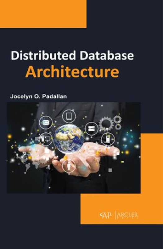 Distributed Database Architecture（Jocelyn O. Padallan (Author)）（Arcler Press 2020）