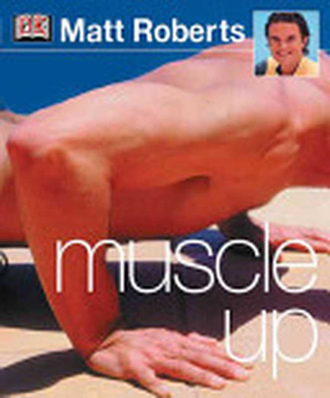 Muscle-Up(Matt Roberts)(DK Publishing (Dorling Kindersley) 2003)