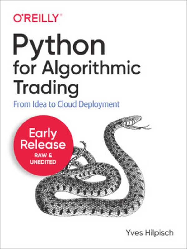 Python for Algorithmic Trading: From Idea to Cloud Deployment (Early Release: Raw & Unedited)(Yves Hilpisch)(O