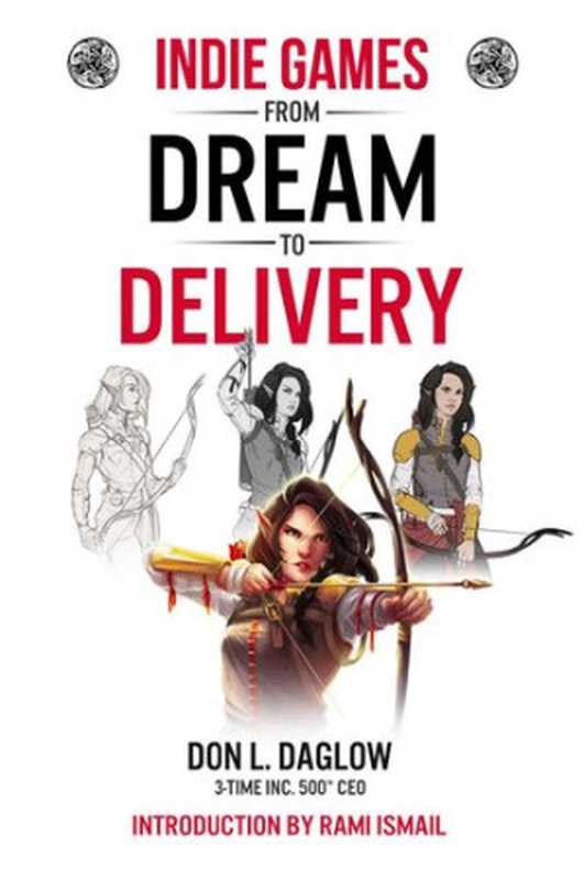 Indie Games： From Dream to Delivery（Don L. Daglow）（Sausalito Media LLC 2018）
