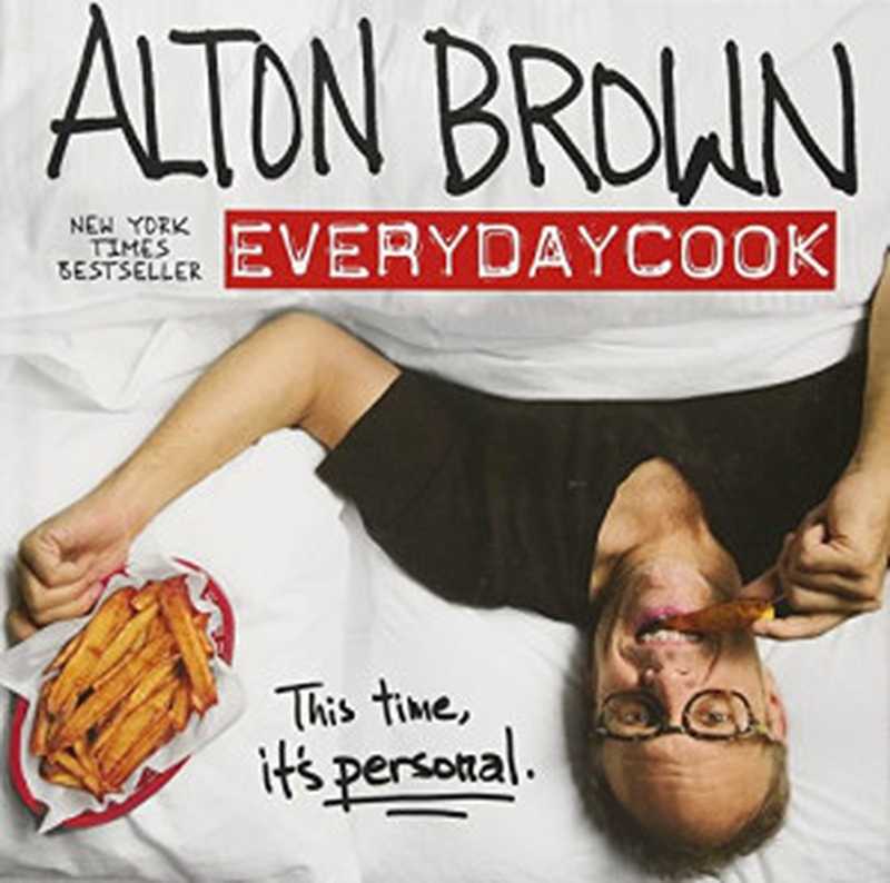 Alton Brown: EveryDayCook(Alton Brown)(Ballantine Books 2016)